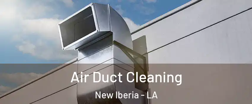  Air Duct Cleaning New Iberia - LA