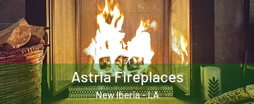  Astria Fireplaces New Iberia - LA