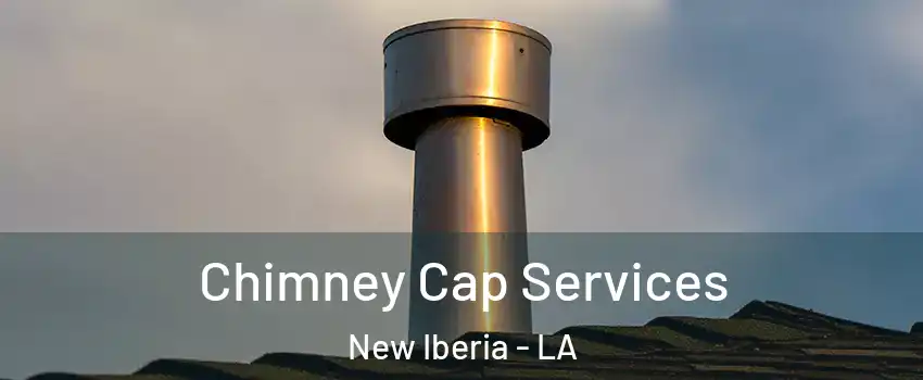 Chimney Cap Services New Iberia - LA