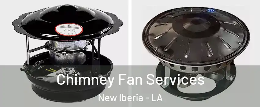  Chimney Fan Services New Iberia - LA
