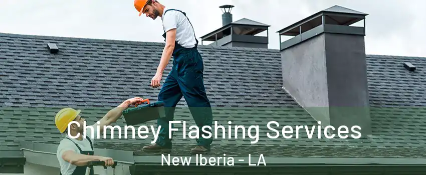  Chimney Flashing Services New Iberia - LA