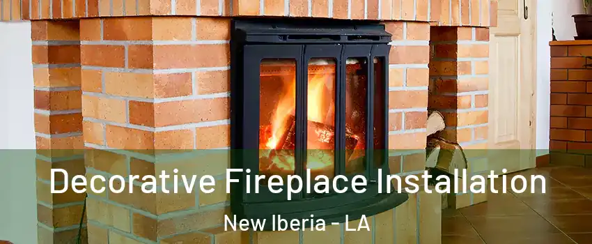  Decorative Fireplace Installation New Iberia - LA