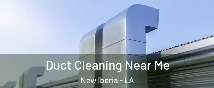  Duct Cleaning Near Me New Iberia - LA