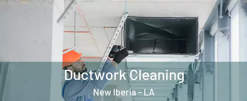  Ductwork Cleaning New Iberia - LA