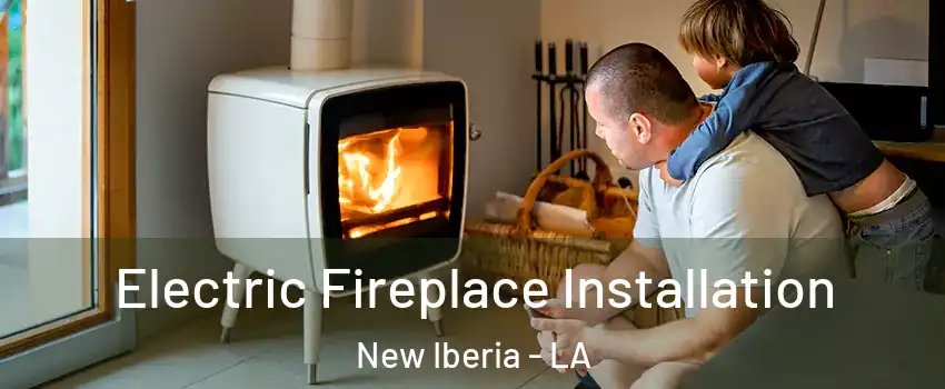  Electric Fireplace Installation New Iberia - LA
