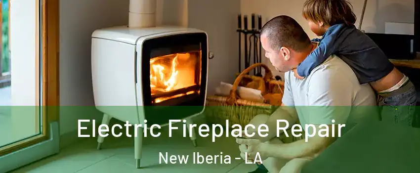  Electric Fireplace Repair New Iberia - LA