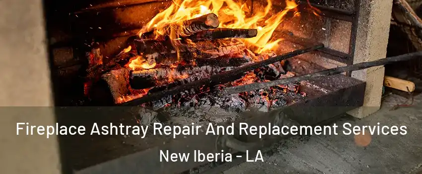  Fireplace Ashtray Repair And Replacement Services New Iberia - LA