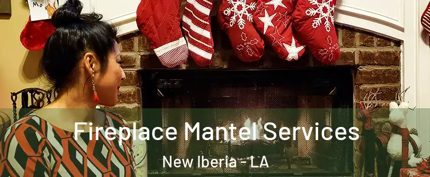  Fireplace Mantel Services New Iberia - LA
