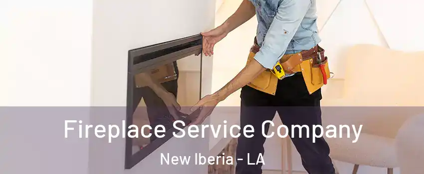 Fireplace Service Company New Iberia - LA