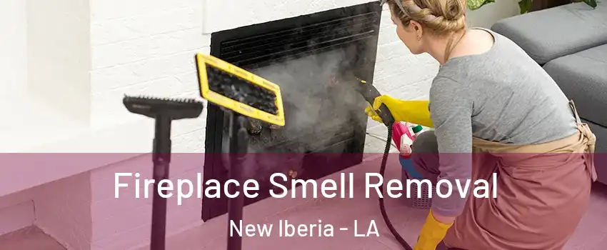  Fireplace Smell Removal New Iberia - LA