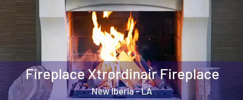  Fireplace Xtrordinair Fireplace New Iberia - LA
