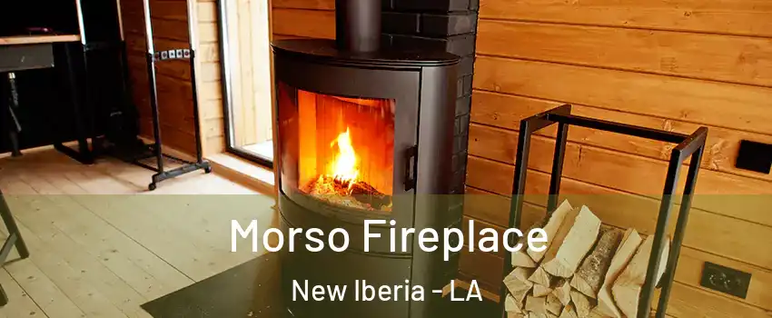  Morso Fireplace New Iberia - LA