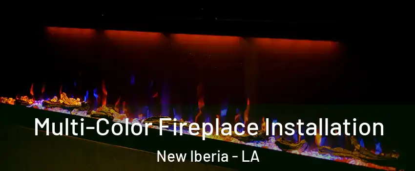  Multi-Color Fireplace Installation New Iberia - LA
