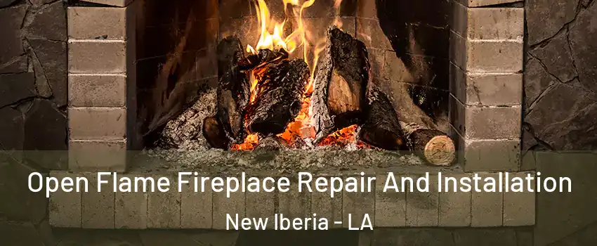  Open Flame Fireplace Repair And Installation New Iberia - LA