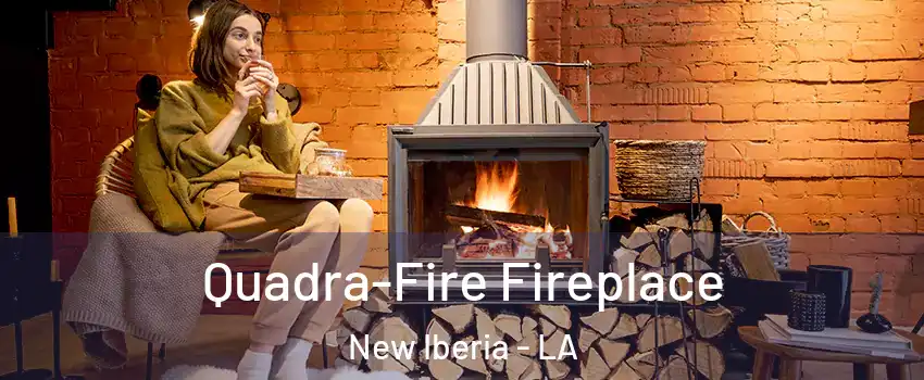  Quadra-Fire Fireplace New Iberia - LA