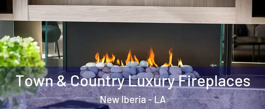  Town & Country Luxury Fireplaces New Iberia - LA