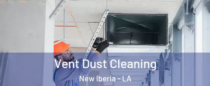  Vent Dust Cleaning New Iberia - LA
